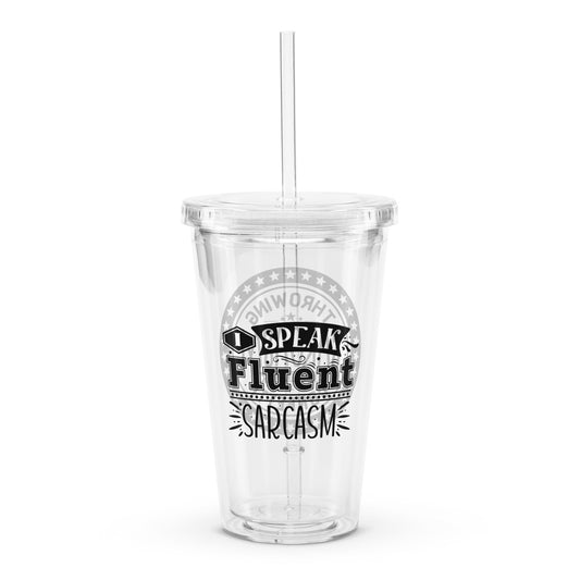 Fluent in Sarcasm | Clear Plastic Tumbler Tumblers custom drinkware environmentally friendly cup funny sayings plastic tumler reusable cup reusable cup with straw reusable straw sarcasm tumbler