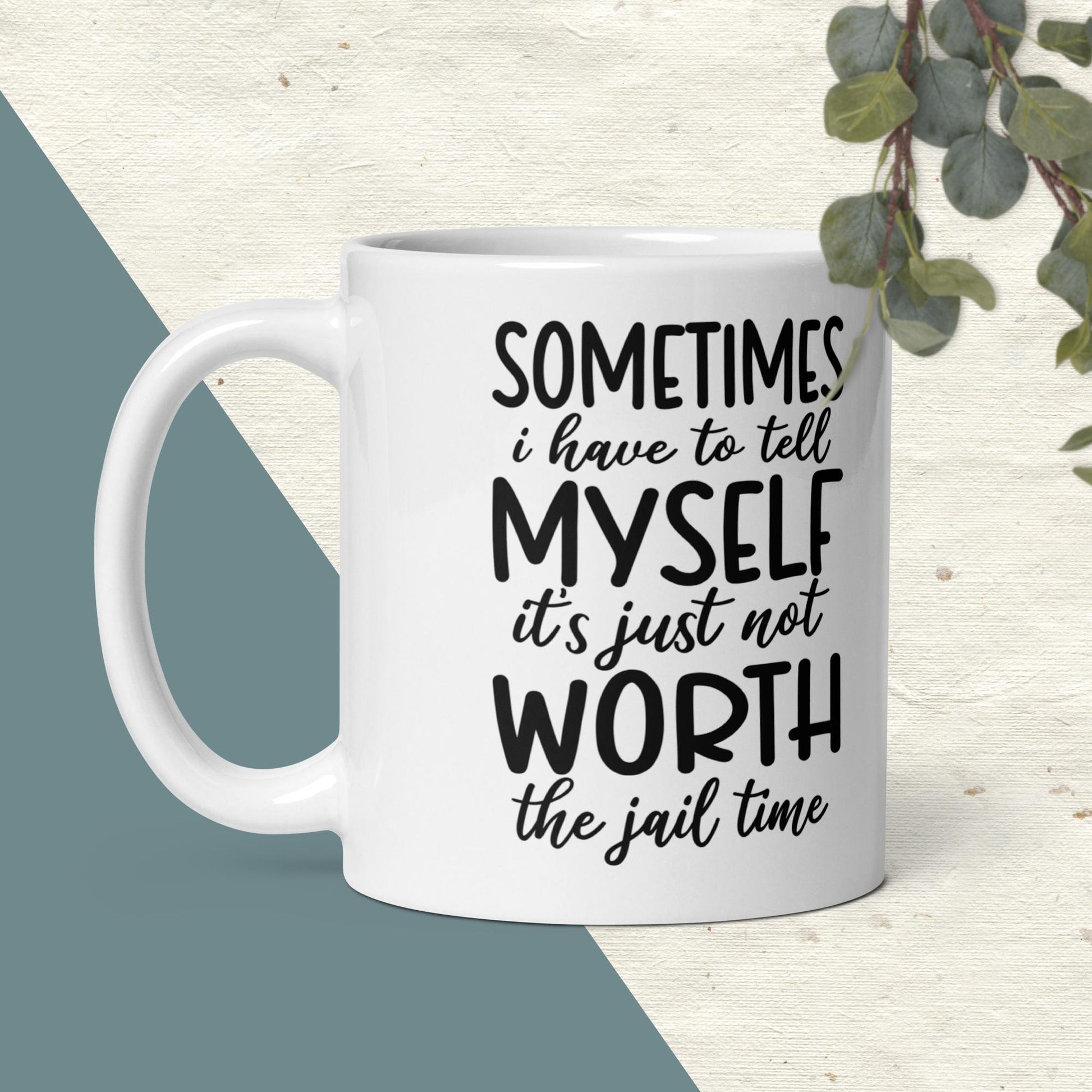 11 oz Not Worth the Jail Time | Glossy White Mug coffee cup introvert leave me alone people people are triggering social avoidant social media tea cup