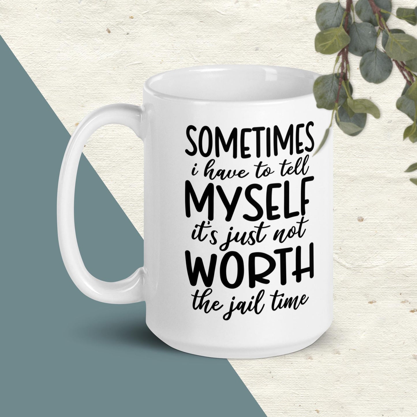 15 oz Not Worth the Jail Time | Glossy White Mug coffee cup introvert leave me alone people people are triggering social avoidant social media tea cup